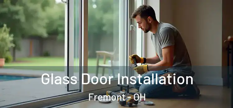 Glass Door Installation Fremont - OH